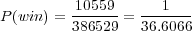 P(win) = 10559-= ---1---
386529 36.6066