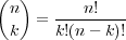 ( )
n ---n!----
k = k!(n - k)!