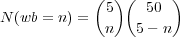 (5) ( 50 )
N (wb = n ) =
n 5 - n