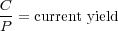C- = current yield
P