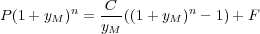 P (1+ yM )n = -C-((1 + yM)n - 1) +F
yM